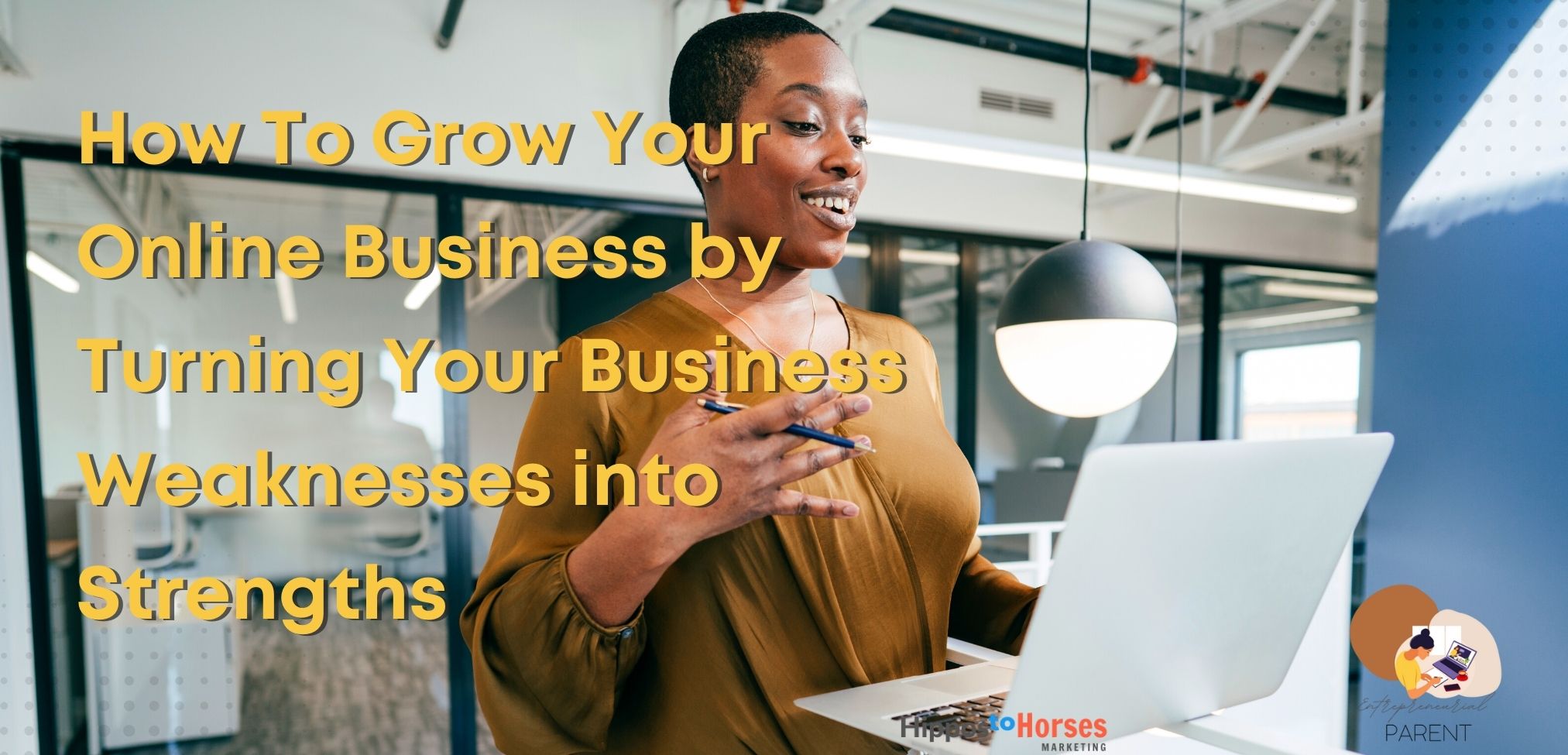 Grow business by turning business weakness into business strength